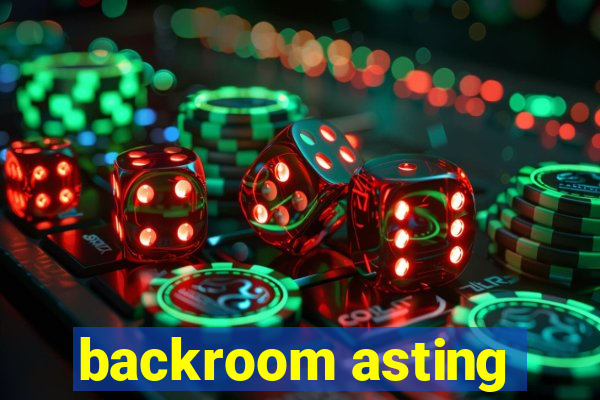 backroom asting